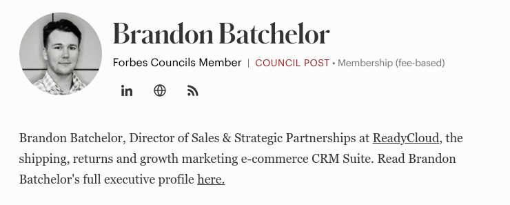 Brandon Batchelor, Director of Sales & Strategic Partnerships at ReadyCloud, the shipping, returns and growth marketing e-commerce CRM Suite. Read Brandon Batchelor's full executive profile here.